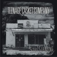 Teenage Casket Company - Still Standing (2013)