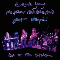 La Monte Young & The Forever Bad Blues Band - Just Stompin\' (Live At The Kitchen) (1993)