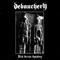 Debauchery - Dead Scream Symphony (2003)