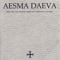 Aesma Daeva - Here Lies One Whose Name Was Written In Water (1999)  Lossless