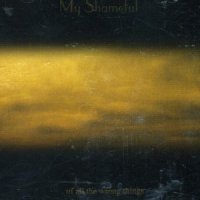 My Shameful - Of All The Wrong Things (2003)