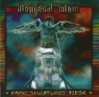 Individual Totem - Mind Sculptures Flesh (1997)