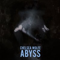 Chelsea Wolfe - Abyss (2015)