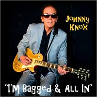 Johnny Knox - I\'m Bagged & All In (2015)