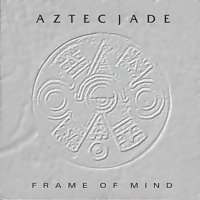 Aztec Jade - Frame Of Mind (1997)