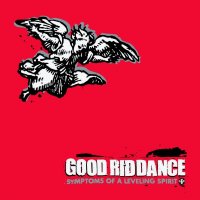 Good Riddance - Symptoms Of A Leveling Spirit (2001)