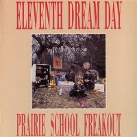 Eleventh Dream Day - Prarie School Freakout (1988)