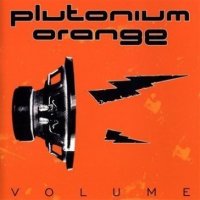 Plutonium Orange - Volume (2009)