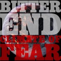 Bitter End - Climate Of Fear (2007)