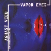 Aghast View - Vapor Eyes (1997)