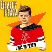 Dealey Plaza - Bulls On Parade (Cover) (2013)