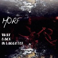 MORF - Way Back in Laughter (2014)