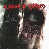 Burden Of Hatred - Sickness (2016)