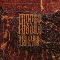 Fossils - Flesh Hammer (2014)