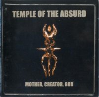 Temple Of The Absurd - Mother, Creator, God (1999)