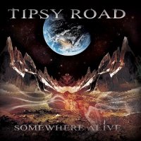 Tipsy Road - Somewhere Alive (2013)