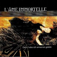 L'ame Immortelle - Dann Habe Ich Umsonst Gelebt (New Edition) (2001)