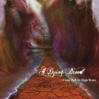 A Dying Breed - Come Hell or High Water (2016)