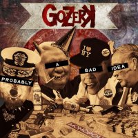 Gozerk - Probably A Bad Idea (2012)