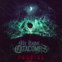 My Home, The Catacombs - Phobias (2015)