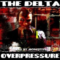 The Delta - Overpressure (Mixed By Monotype) (2012)