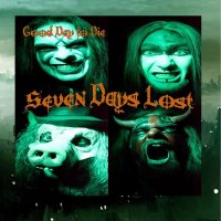 Seven Days Lost - Good Day To Die (2013)