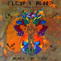 Flesh & Blood - Blues For Daze (1997)