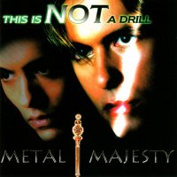 Metal Majesty - This Is Not A Drill (2004)