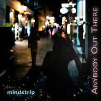 Mindstrip - Anybody Out There (2016)