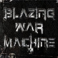 Blazing War Machine - 1st Album (2010)