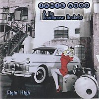 Jamie Wood & The Roadhouse Rockets - Flyin\' High (2005)