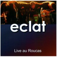 Eclat - Live Au Roucas (2009)