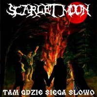 Scarlet Moon - Tam Gdzie Sięga Słowo (2013)