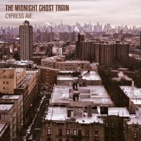 The Midnight Ghost Train - Cypress Ave. (2017)
