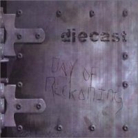 Diecast - Day Of Reckoning (2001)