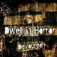Dwell In Horror - Devoured (2014)