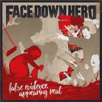 Face Down Hero - False Evidence Appearing Real (2017)