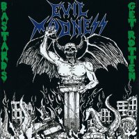 Evil Madness - Bastards Get Rotten (Limited Edition) (2015)