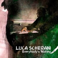 Luca Scherani - Everybody\'s Waiting (2012)