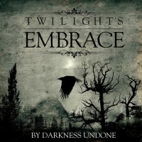 Twilight\'s Embrace - By Darkness Undone (2014)  Lossless