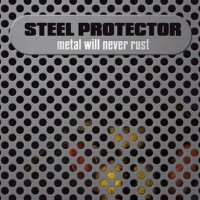 Steel Protector - Metal Will Never Rust (2008)