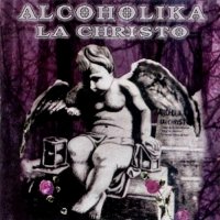 Alcoholika La Christo - La Christo (1997)