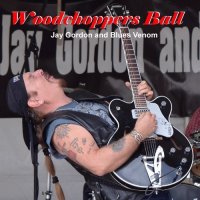 Jay Gordon & Blues Venom - Woodchoppers Ball (2015)