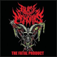 Bury The Memories - The Fatal Product (2013)