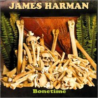 James Harman - Bonetime (2015)