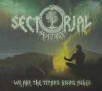 Sectorial - We Are The Titan\'s Rising Ashes (2015)