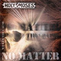 Holy Moses - No Matter What\'s The Cause (Re-Issue 2006) (1994)  Lossless