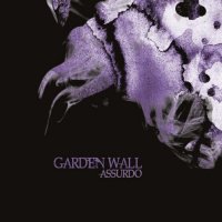 Garden Wall - Assurdo (2011)