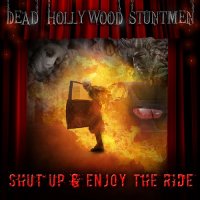 Dead Hollywood Stuntmen - Shut Up and Enjoy the Ride (2014)