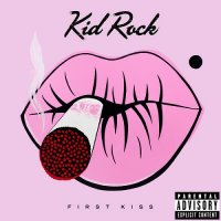 Kid Rock - First Kiss (Deluxe Edition) (2015)